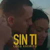 Loco Escrito - Sin Ti - Single